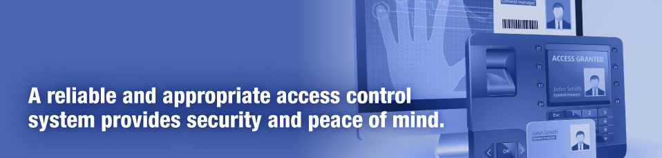 “A reliable and appropriate access control system provides security and peace of mind.’ needs.”